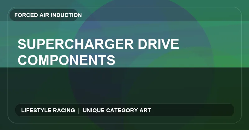 Supercharger Drive Components